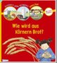 Wie wird aus K�rnern Brot?